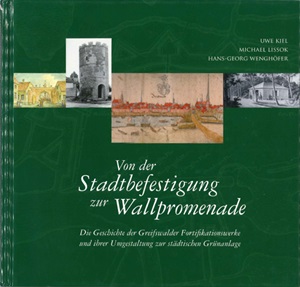 Veröffentlichung des Greifswalder Stadtarchivs: Broschüre "Von der Stadtbefestigung zur Wallpromenade" von Uwe Kiel, Michael Lissok und Hans-Georg Wenghöfer