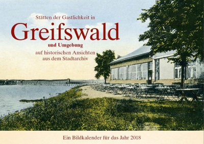 Kalender 2018 Stätten der Gastlichkeit in Greifswald und Umgebung auf historischen Ansichten aus dem Stadtarchiv