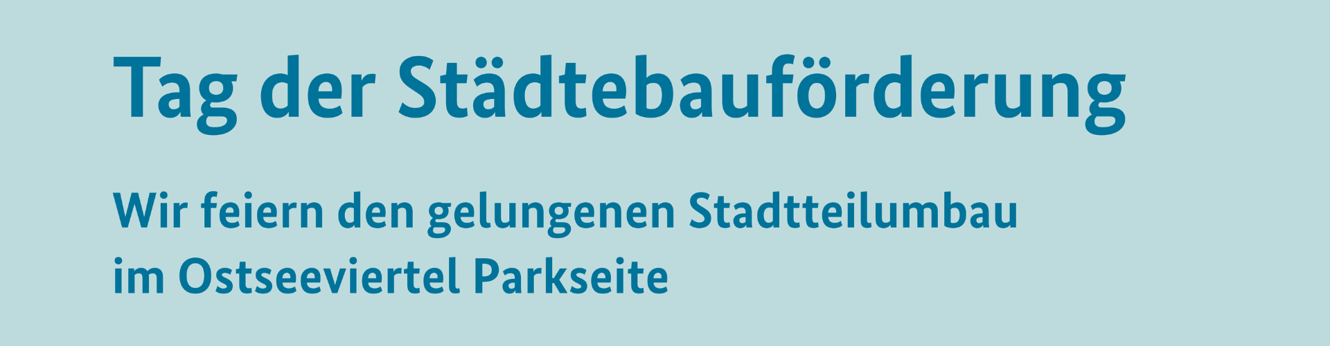 Tag der Städtebauförderung: Wir feiern den gelungenen Stadtteilumbau im Ostseeviertel-Parkseite